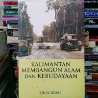 Kalimantan Membangun Alam dan Kebudayaan