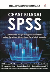 Cepat Kuasai SPSS: Cara Praktis Belajar Mengoperasikan SPSS dalam Penelitian, Meski Kamu Baru Sekali Mencoba