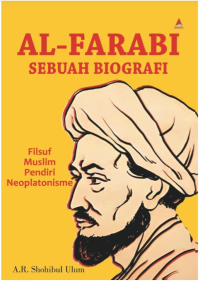 Al Farabi Sebuah Biografi: Filsuf Modern Pendiri Neoplatonisme