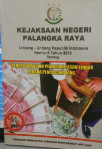 Pencegahan dan Pemberantasan Tindak Pidana Pencucian Uang Kejaksaan Negeri Palangka Raya