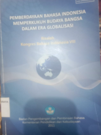 PEMBERDAYAAN BAHASA INDONESIA MEMPERKUKUH BUDAYA BANGSA DALAM ERA GLOBALISASI