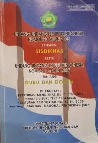 Undang-Undang Republik Indonesia Nomor 20 Tahun 2003 tentang SISDIKNAS serta Undang-Undang Republik Indonesia Nomor 14 Tahun 2005 tentang GURU DAN DOSEN