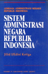Sistem Administrasi Negara Republik Indonesia Jilid I/Edisi Ketiga