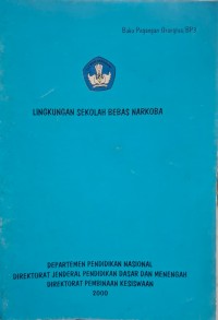 Lingkungan Sekolah Bebas Narkoba: Buku Pegangan Orangtua/BP3