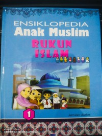 Ensiklopedia Anak Muslim 1 , Rukun Islam