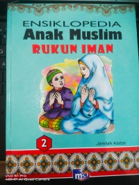 Image of Ensiklopedia Anak Muslim 2, Rukun Iman