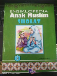 Ensiklopedia  Anak Muslim 3, Sholat