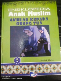 Ensiklopedia Anak Muslim 5, Akhlak Kepada Orang Tua