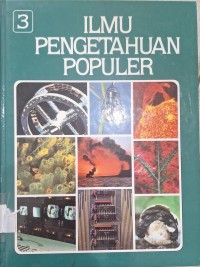 Ilmu Pengetahuan Populer Jilid 3 (Ilmu Pengetahuan Bumi Energi)
