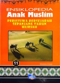 Ensiklopedia Anak Muslim : PERISTIWA BERSEJARAH SEPANJANG TAHUN HIJRIAH