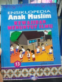 Ensiklopedia Anak Muslim 13, Kewajiban menuntut ilmu