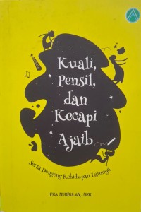 Kuali, Pensil, dan Kecapi Ajaib: Serta Dongeng Kehidupan Lainnya