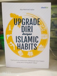 Image of Upgrade Diri dengan Islamic Habits, Dahsyatnya Kebiasaan - kebiasaan kecil islam yang bisa mengubah hidup