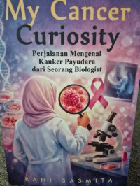 Image of My Cencer Curiosity, Perjalanan mengenal kanker payudara dari seorang biologist