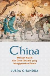 China, Warisan Klasik dan Daya Dinamis Yang Menggetarkan Dunia