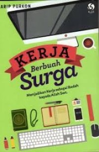 Kerja Berbuah Surga: Menjadikan Kerja Sebagai Ibadah Kepada Allah Swt.